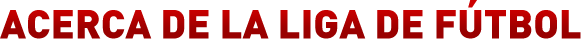 Acerca de la Liga de Fútbol
